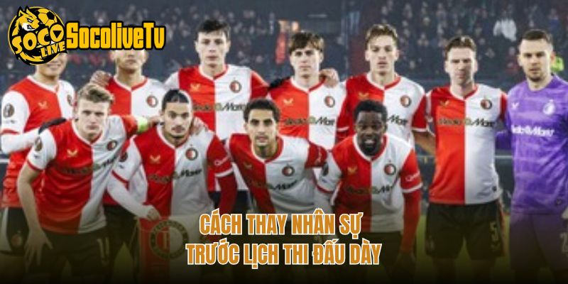 Cách thay nhân sự trước lịch thi đấu dày