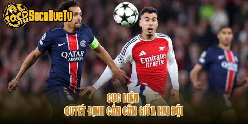 Cục diện quyết định cán cân giữa hai đội
