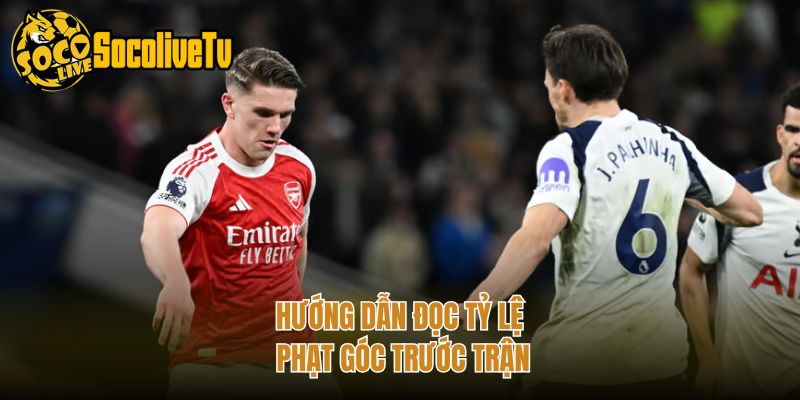 Hướng dẫn đọc tỷ lệ phạt góc trước trận