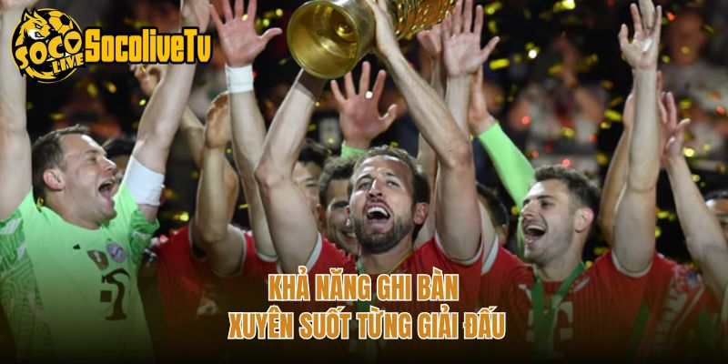 Khả năng ghi bàn xuyên suốt từng giải đấu