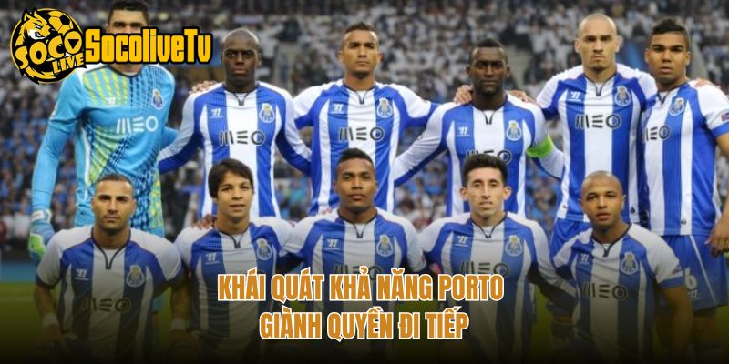 Khái quát khả năng Porto giành quyền đi tiếp
