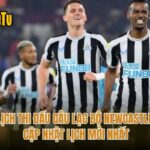 Lịch Thi Đấu Câu Lạc Bộ Newcastle - Cập Nhật Lịch Mới Nhất