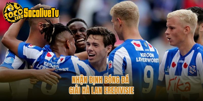 Nhận định bóng đá giải Hà Lan Eredivisie