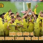 Nhận Định Bóng Đá Giải UEFA Europa League Toàn Cảnh Mới Nhất