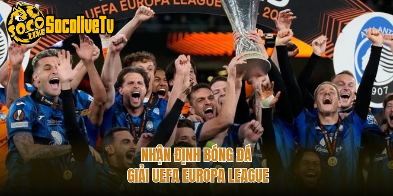 Nhận định bóng đá giải UEFA Europa League