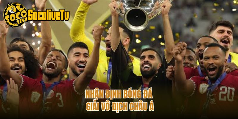 Nhận định bóng đá giải vô địch Châu Á