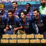 Nhận Định Cơ Hội Chiến Thắng Paris Saint Germain Chuyên Sâu
