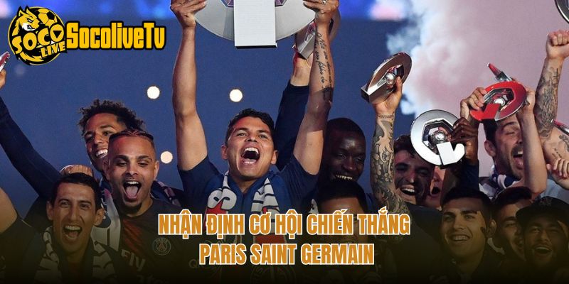 Nhận định cơ hội chiến thắng Paris Saint Germain