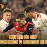 Nhận Định Kèo Chấp Bayern Munich Vs Leverkusen Chi Tiết