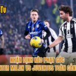 Nhận Định Kèo Phạt Góc Inter Milan Vs Juventus Toàn Cảnh
