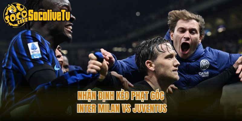 Nhận định kèo phạt góc Inter Milan vs Juventus