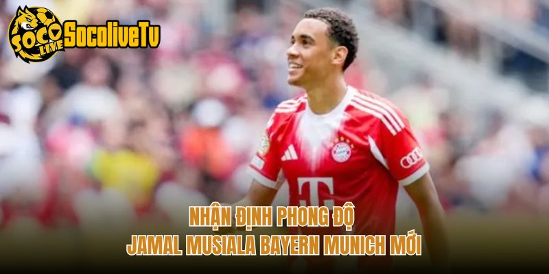 Nhận định phong độ Jamal Musiala Bayern Munich mới