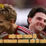 Nhận Định Phong Độ Martin Odegaard Arsenal Dấu Ấn Khác Biệt