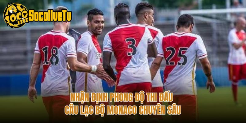 Nhận Định Phong Độ Thi Đấu Câu Lạc Bộ Monaco Chuyên Sâu