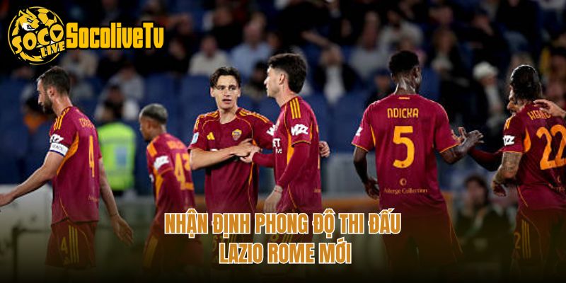 Nhận định phong độ thi đấu Lazio Rome mới