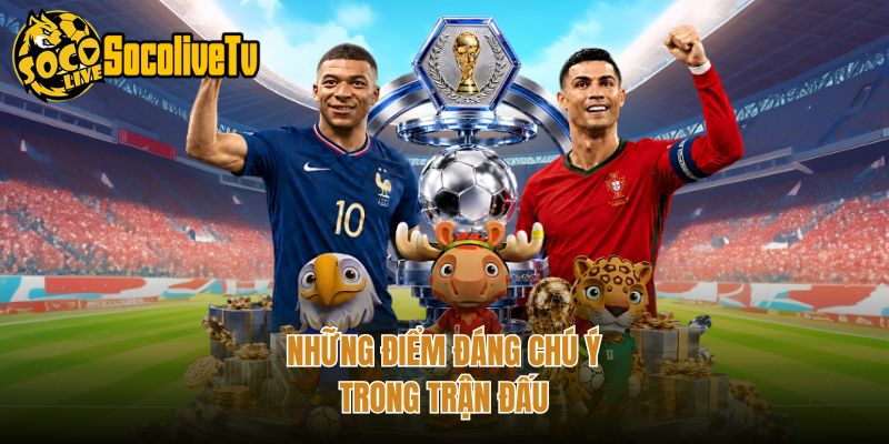Những điểm đáng chú ý trong trận đấu