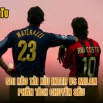 Soi Kèo Tài Xỉu Inter Vs Milan - Phân Tích Chuyên Sâu