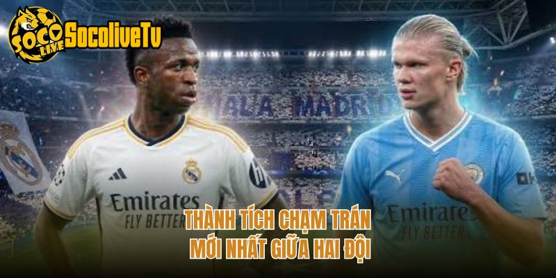 Thành tích chạm trán mới nhất giữa hai đội