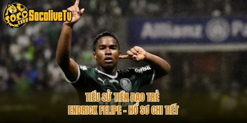 Tiểu Sử Tiền Đạo Trẻ Endrick Felipe – Hồ Sơ Chi Tiết
