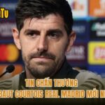 Tin Chấn Thương Thibaut Courtois Real Madrid Mới Nhất