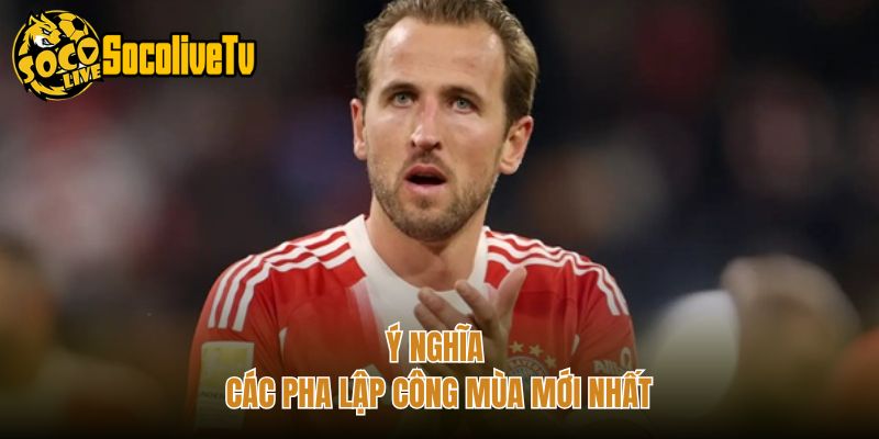 Ý nghĩa các pha lập công mùa mới nhất